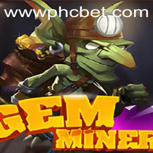Exploring the Thrilling World of GemMiner: A Guide to Playing with PHCBET